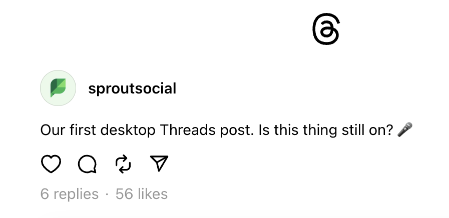 Sprout Social's first desktop Threads post. The post says, "Our first desktop Threads post. Is this thing on?". The post ends with the microphone emoji. 