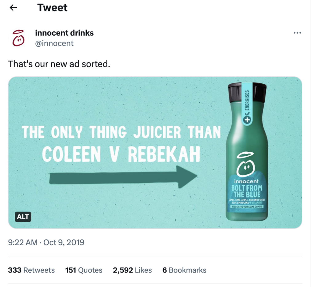 Screenshot of a tweet from Innocent Drinks that reads that's our new ad sorted. The attached image reads the only thing juicier than Coleen v Rebekah, a reference to the highly publicized WAGS libel trial. 