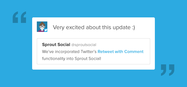 Introducing Retweet with Comment in Sprout Sociall